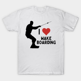 I Love Wakeboarding Water Sports Daring Adventure For Wakesurfers Wakeboarders T-Shirt